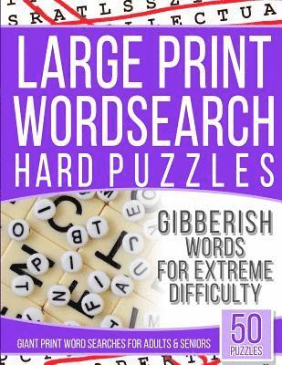 Large Print Gibberish Wordsearch Hard Puzzles: Giant Print Word Searches for Adults and Senior 1
