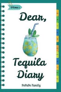 bokomslag Dear, Tequila Diary: Make An Awesome Month With 30 Best Tequila Recipes! (Tequila Cookbook, Tequila Recipe Book, Cooking With Tequila, Tequ