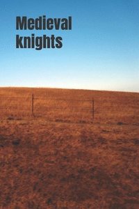 bokomslag Medieval Knights: The Life and Legend of Medieval Knights