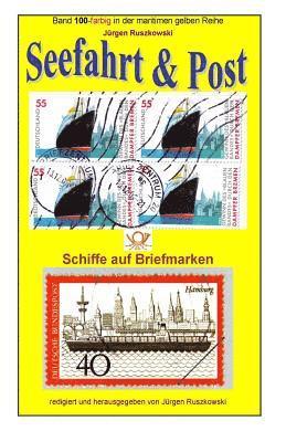 Seefahrt und Post - Schiffe auf Briefmarken: Band 100-farbig in der maritimen gelben Reihe bei Juergen Ruszkowski 1