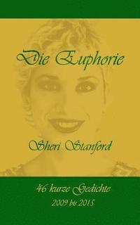bokomslag Die Euphorie: 46 kurze Gedichte, 2009 bis 2015