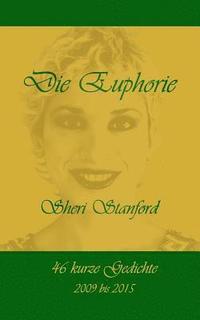 bokomslag Die Euphorie: 46 kurze Gedichte, 2009 bis 2015