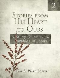 bokomslag Stories from His Heart to Ours Volume 2: A Study Guide for the Parables of Jesus