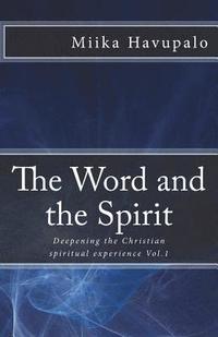 bokomslag The Word and the Spirit: Deepening the Christian spiritual experience