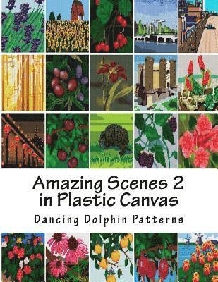 Amazing Scenes 2: in Plastic Canvas 1