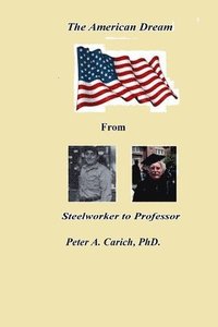 bokomslag The American Dream From Steelworker To Professor