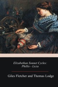 bokomslag Elizabethan Sonnet Cycles: Phillis - Licia