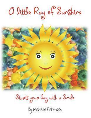 Michelle Fichthorn - A litle ray of Sunshine: Starts your day with a Smile, Häftad