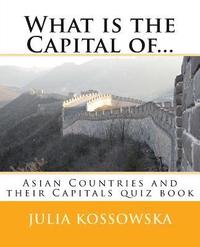 bokomslag What is the Capital of...: Asian Countries and their Capitals quiz book