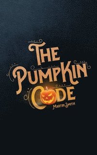 bokomslag The Pumpkin Code: Halloween book for kids aged 9-14