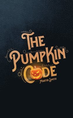 The Pumpkin Code: Halloween book for kids aged 9-14 1