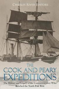 bokomslag The Cook and Peary Expeditions: The History and Legacy of the Controversy over Who Reached the North Pole First