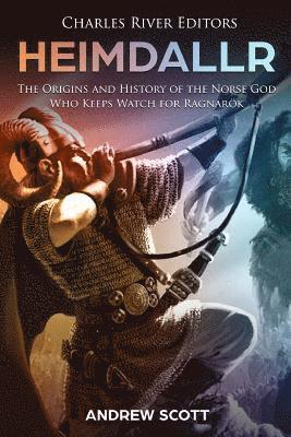 Heimdallr: The Origins and History of the Norse God Who Keeps Watch for Ragnarök 1