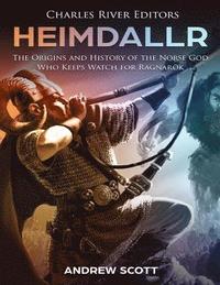 bokomslag Heimdallr: The Origins and History of the Norse God Who Keeps Watch for Ragnarök