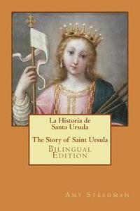 bokomslag La Historia de Santa Ursula * The Story of Saint Ursula (bilingual edition)