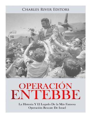 bokomslag Operación Entebbe: La Historia Y El Legado De la Más Famosa Operación Rescate De Israel