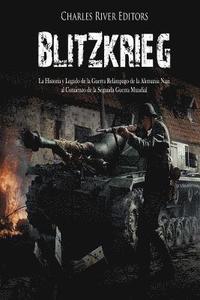 bokomslag Blitzkrieg: La Historia y Legado de la Guerra Relámpago de la Alemania Nazi al Comienzo de la Segunda Guerra Mundial