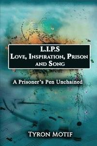 bokomslag L.I.P.S. Love, Inspiration, Prison and Song: A Prisoner's Pen Unchained