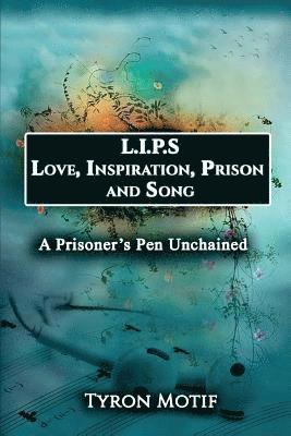 bokomslag L.I.P.S. Love, Inspiration, Prison and Song: A Prisoner's Pen Unchained