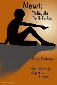 bokomslag Newt: The Boy Who Dug Up The Sun