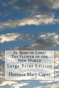 bokomslag St. Rose of Lima: The Flower of the New World: Large Print Edition