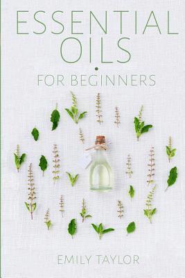 bokomslag Essential Oil For Beginners: Essential Oils And Aromatherapy For Beginners; Relieve Stress, Tension, Headaches And Muscle Spasms With This Guide Fo