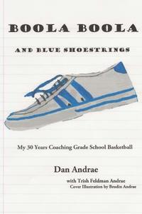 bokomslag Boola Boola and Blue Shoestrings: My 30 Years Coaching Grade School Basketball