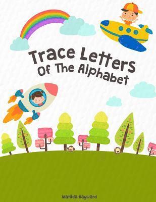 Trace Letters Of The Alphabet: Handwriting Printing Workbook (Pre-Kinder, Kindergarten ) 1