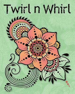 Twirl 'n Whirl: Adult Coloring Book - Bold Coloring Patterns - 40 Classic Drawing Pages 1