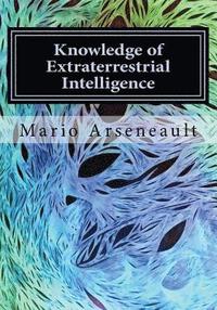 bokomslag Knowledge of Extraterrestrial Intelligence: A new Development for Awareness of our Beings