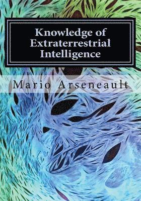 Knowledge of Extraterrestrial Intelligence: A new Development for Awareness of our Beings 1
