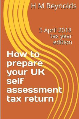 How to prepare your UK self assessment tax return: 5 April 2018 edition 1