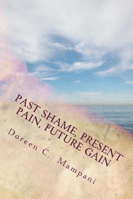 Past Shame, Present Pain, Future Gain 1