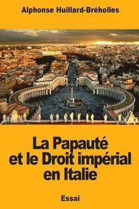 bokomslag La Papauté et le Droit impérial en Italie