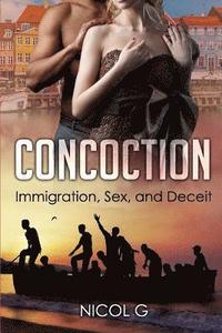 bokomslag Concoction: Immigration, Sex, and Decieit