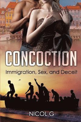 Concoction: Immigration, Sex, and Decieit 1