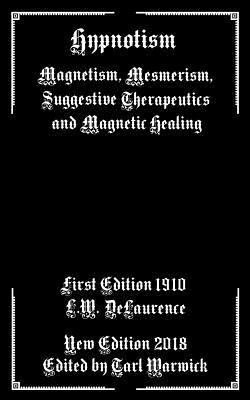 bokomslag Hypnotism: Magnetism, Mesmerism, Suggestive Therapeutics and Magnetic Healing