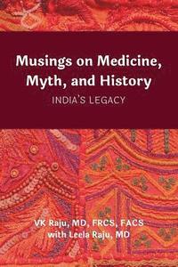 bokomslag Musings on Medicine, Myth, and History: India's Legacy