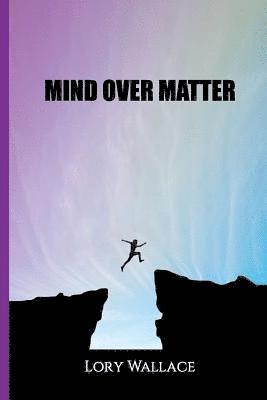 Mind Over Matter 1