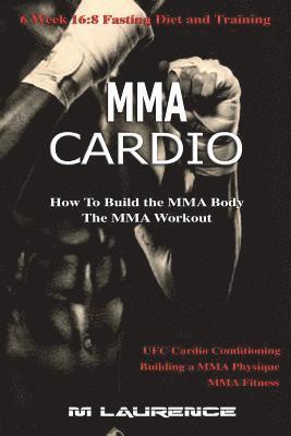 MMA Cardio: 6 Week 16:8 Fasting Diet and Training, UFC Cardio Conditioning, MMA Fitness, How To Build The MMA Body, Building a MMA 1