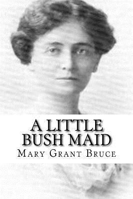 Mary Grant Bruce - A Little Bush Maid, Häftad