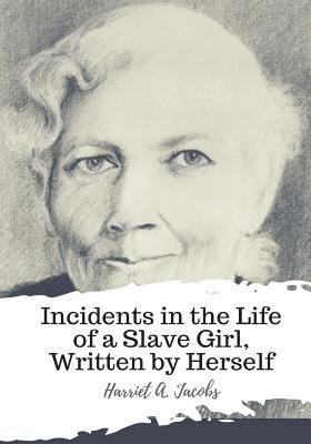 Incidents in the Life of a Slave Girl, Written by Herself 1