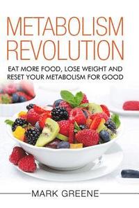 bokomslag Metabolism Revolution: Eat More Food, Lose Weight and Reset Your Metabolism For Good