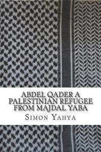 bokomslag Abdel Qader a Palestinian refugee from Majdal Yaba
