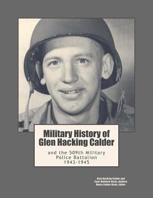 bokomslag Military History of Glen Hacking Calder: and the 509th Military Police Battalion, 1943-1945