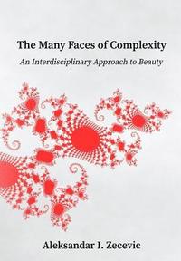 bokomslag The Many Faces of Complexity: An Interdisciplinary Approach to Beauty