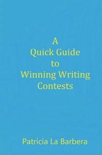 bokomslag A Quick Guide to Winning Writing Contests