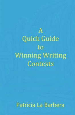 Patricia La Barbera - A Quick Guide to Winning Writing Contests, Häftad. Tillgänglighet: Lägg i varukorg