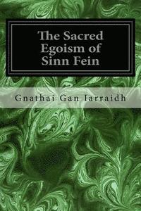 bokomslag The Sacred Egoism of Sinn Fein