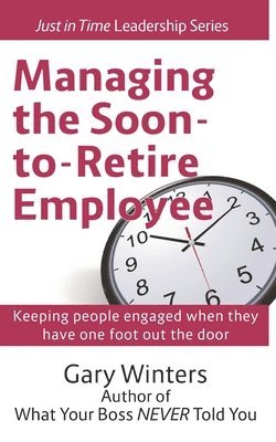 Managing the Soon to Retire Employee 1